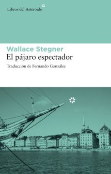 el pajaro espectador (ebook)-wallace stegner-9788415625155
