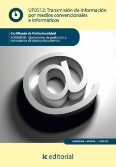 (i.b.d.) transmision de informacion por medios convencionales e informaticos. adgg0508 - operaciones de grabacion y tratamiento  de datos y documentos  (impresion bajo demanda)-9788415648055