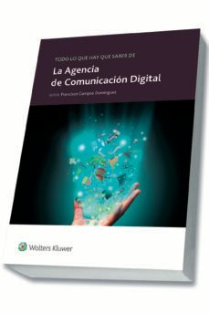 todo lo que hay que saber de la agencia de comunicacion digital-francisco campos dominguez-9788415651055