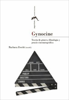 gynocine: teoria de genero, filmologia y praxis cinematografica-barbara zecchi-9788415770855