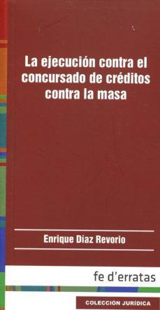 la ejecucion contra el concursado de creditos contra la masa-enrique diaz revorio-9788415890355