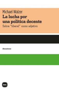 la lucha por una politica decente-9788415917755