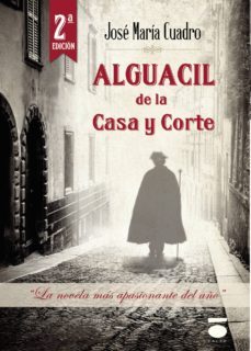 alguacil de la casa y corte-jose maria cuadro-9788415940555