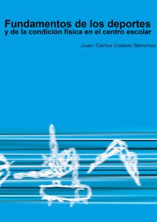 fundamentos de los deportes y de la condicion fisica en el centro escolar (ebook)-juan carlos colado-9788415941255