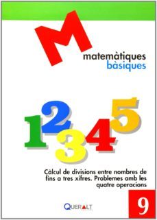 matematiques basiques 9.calcul de divisions entre nombres de fins a tres xifres. problemes amb les quatre operacions-9788415960355