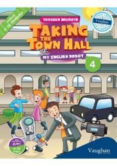 taking the town hall. my english robot 4º educación primaria (vaughan holidays)-julia nowicki-victor sanabria-9788415978855
