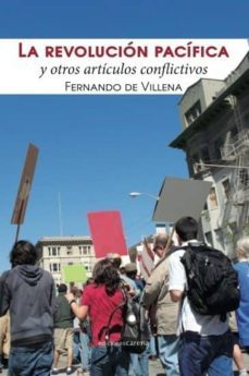 la revolucion pacifica y otros articulos conflictivos-fernando de villena-9788416054855