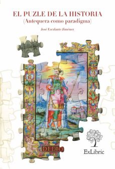 (i.b.d.) el puzle de la historia (antequera como paradigma)-jose escalante jimenez-9788416110155