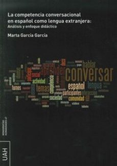la competencia conversacional en español como lengua extranjera-marta garcia garcia-9788416133055