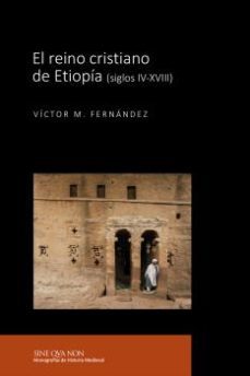 el reino cristiano de etiopia (siglos iv-xviii)-victor m. fernandez martinez-9788416242955