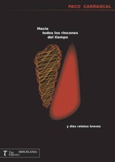 hacia todos los rincones del tiempo y diez relatos cortos-francisco carrascal ramirez-9788416398355