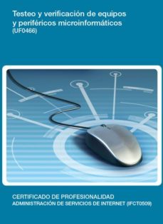testeo y verificacion de equipos y perifericos microinformaticos (uf0466)-9788416424955