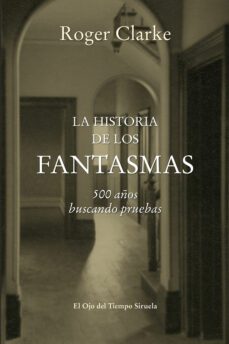 la historia de los fantasmas: 500 años buscando pruebas-9788416465255