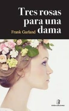 tres rosas para una dama-frank garland-9788416596355