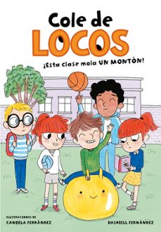 ¡esta clase mola un monton! (cole de locos 1)-dashiell fernandez pena-9788416712755