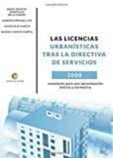 las licencias urbanisticas tras la directiva de servicios: 2000 cuestiones para una aproximacion teorica y normativa-9788416760855