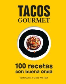 tacos gourmet: 100 recetas con buena onda-9788416890255