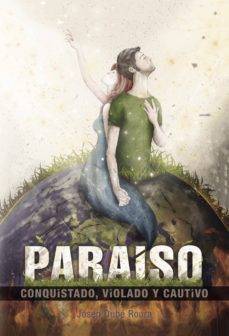 paraiso conquistado, violado y cautivo-josep dube roura-9788417052355