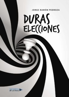 (i.b.d.) duras elecciones-jorge ramon pedroza-9788417274955