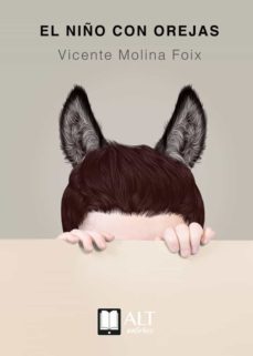 el niño con orejas-vicente molina foix-9788417400255