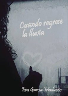 cuando regrese la lluvia (ebook)-eva garcia madueño-9788417415655