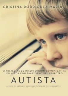 estrategias de intervencion comunicativa en niños con trastorno del espectro autista: analisis del sistema de comunicacion total de benson schaeffer (ebook)-cristina rodriguez marin-9788417479855