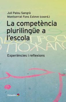 la competencia plurilingue a l escola-juli palou sangra-montserrat fons esteve-9788417667955