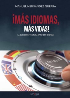 ¡mas idiomas, mas vidas! la guia definitiva para aprender idiomas (ebook)-9788417715755