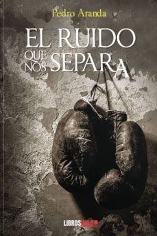 el ruido que nos separa-pedro aranda-9788417721855