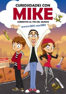 sobrevive al fin del mundo con un poco de suerte y mucha ciencia (curiosidades con mike 1) (ebook)-9788417773755