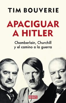 apaciguar a hitler: chamberlain, churchill y el camino a la guerra-9788418006555