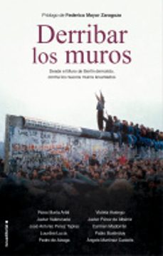 derribar los muros: desde el muro de berlín demolido, contra los nuevos muros levantados-9788418014055