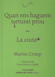 quan ens haguem torturat prou / la ciutat-martin crimp-9788418022555