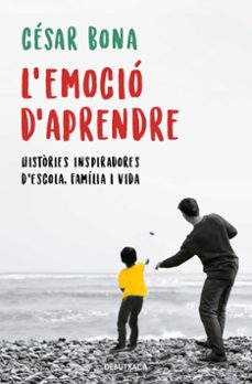l emocio d aprendre. histories inspiradores d escola, familia i v ida-9788418132155