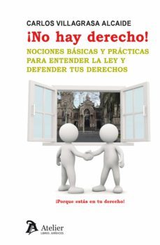 ¡no hay derecho!: nociones basicas y practicas para entender la ley y defender tus derechos-9788418244155