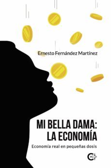 (i.b.d.) mi bella dama: la economia-ernesto fernandez martinez-9788418310355