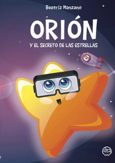 orion y el secreto de las estrellas-beatriz manzano garcia-9788418383755