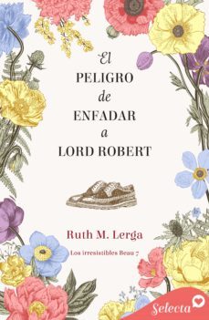 el peligro de enfadar a lord robert (los irresistibles beau 7) (ebook)-ruth m. lerga-9788418724855