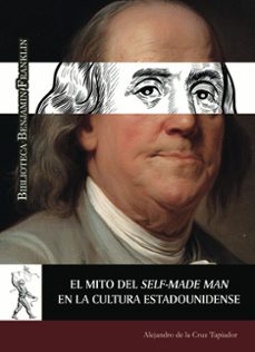 el mito del self-made man en la cultura estadounidense-alejandro de la cruz tapiador-9788418979255