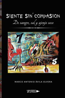 siente sin compasion. de sangre, sal y ajenjo seco (ebook)-marco antonio avila olvera-9788419137555