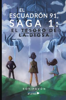 el escuadron 91, saga 1: el tesoro de la diosa-roy pavon-9788419391155