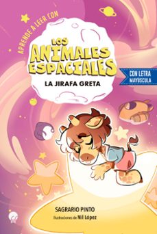 los animales espaciales: la jirafa greta-sagrario pinto-9788419472755