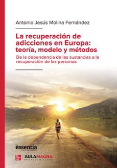 la recuperacion de adicciones en europa: teoria, modelo y metodos (ebook)-9788419786555
