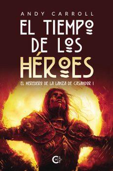 el tiempo de los heroes: el heredero de la lanza de casandor i-andy carroll-9788419808455