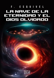 nave de la eternidad y el dios olvidado-f. esquivel-9788419894755