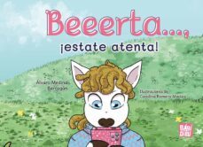 beeerta..., ¡estate atenta!-alvaro medina barragan-9788419904355