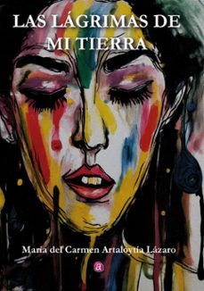 las lagrimas de mi tierra (ebook)-carmen artaloytia lázaro-9788419946355