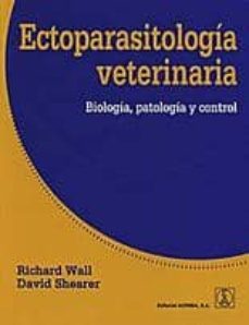 ectoparasitologia veterinaria: biologia, patologia y control-richard wall-9788420011455