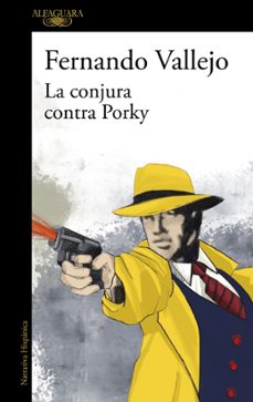 la conjura contra porky-fernando vallejo-9788420476155