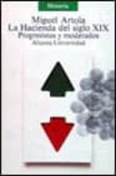 la hacienda del siglo xix: progresistas y moderados-miguel artola-9788420624655